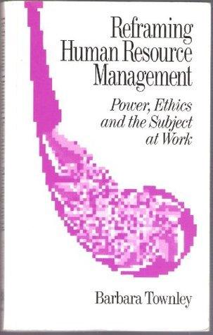 Reframing Human Resource Management : Power, Ethics and the Subject at Work - Thryft