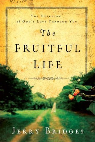 The Fruitful Life: The Overflow of God's Love Through You