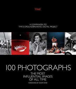 100 Photographs: The Most Influential Images of All Time - Thryft