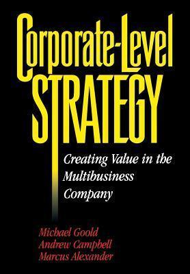 Corporate-level Strategy : Creating Value in the Multibusiness Company - Thryft