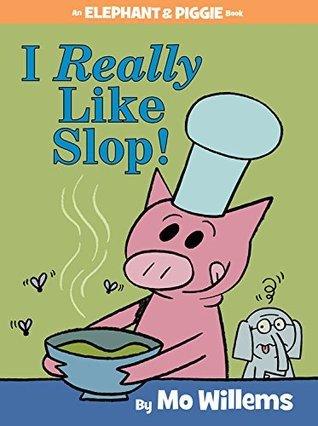 I Really Like Slop! (an Elephant and Piggie Book) - Thryft