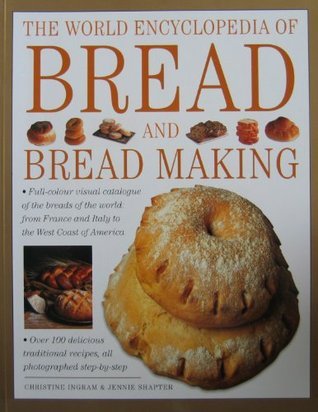 The World Encyclopedia of Bread and Bread Making