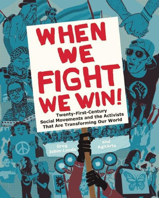 When We Fight, We Win : Twenty-First-Century Social Movements and the Activists That Are Transforming Our World - Thryft