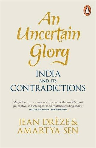 An Uncertain Glory: India and Its Contradictions - Thryft