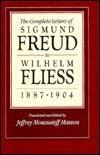 The Complete Letters to Wilhelm Fliess, 1887-1904 - Thryft