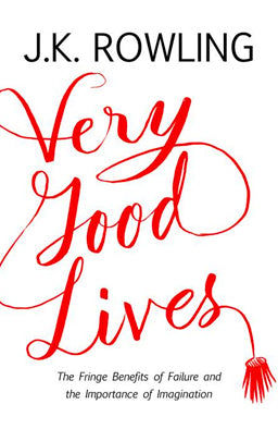 Very Good Lives: The Fringe Benefits of Failure and the Importance of Imagination