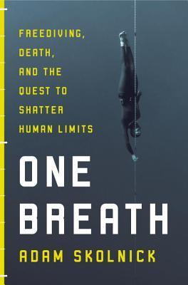 One Breath : Freediving, Death, and the Quest to Shatter Human Limits - Thryft