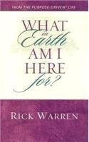 What on Earth Am I Here For? Purpose Driven Life