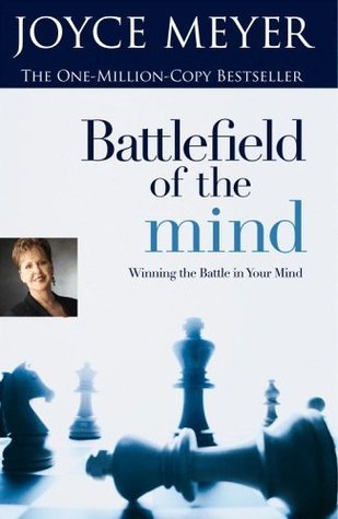 Battlefield of the Mind - Winning the Battle in Your Mind
