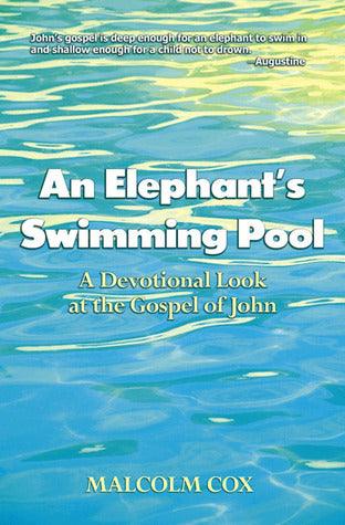 An Elephant's Swimming Pool : A Devotional Look at the Gospel of John - Thryft