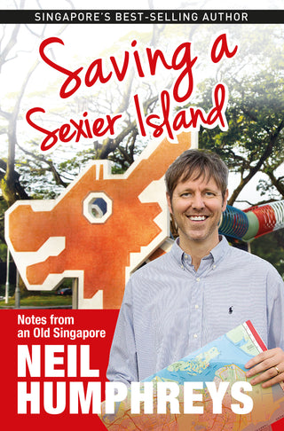 Saving a Sexier Island: Notes From an Old Singapore