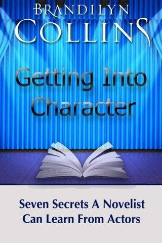 Getting Into Character : Seven Secrets A Novelist Can Learn From Actors - Thryft