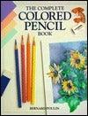 The Complete Coloured Pencil Book - Thryft