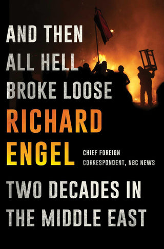 And Then All Hell Broke Loose: Two Decades in the Middle East - Thryft