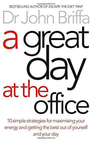 A Great Day at the Office : 10 Simple Strategies for Maximising Your Energy and Getting the Best out of Yourself and Your Day - Thryft