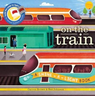 Shine a Light: On The Train : A Shine-a-Light Book - Thryft