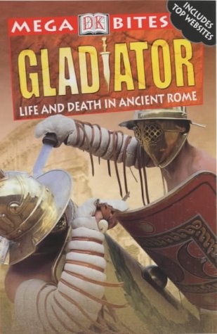 Gladiator: Life and Death in Ancient Rome