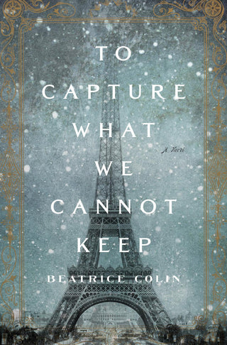 To Capture What We Cannot Keep - A Novel - Thryft
