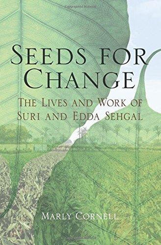 Seeds For Change - The Lives And Work Of Suri And Edda Sehgal - Thryft
