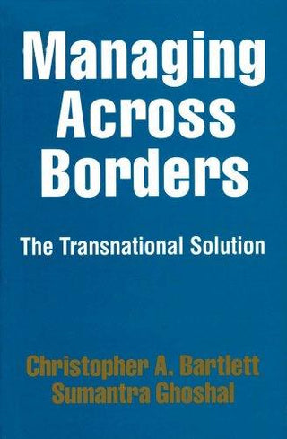 Managing Across Borders : The Transnational Solution - Thryft