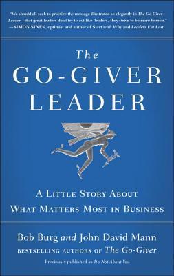 The Go-Giver Leader : A Little Story About What Matters Most in Business (Go-Giver, Book 2) - Thryft