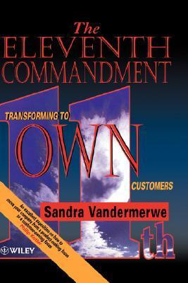 The Eleventh Commandment: Transforming to Own Customers