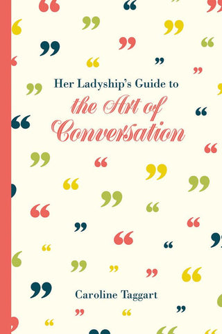 Her Ladyship's Guide to the Art of Conversation - Thryft