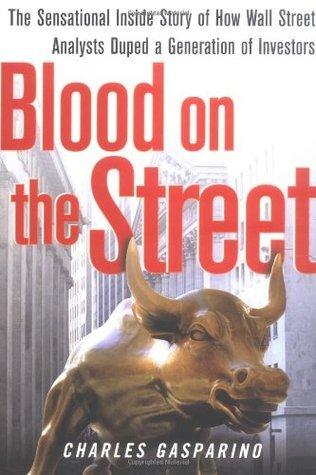 Blood on the Street : The Sensational Inside Story of How Wall Street Analysts Duped a Generation of Investors - Thryft