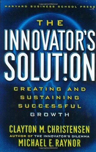 The Innovator's Solution - Creating and Sustaining Successful Growth - Thryft