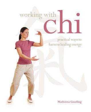 Working With Chi - Practical Ways To Harness Healing Energy - Thryft