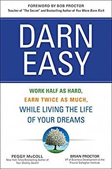 Darn Easy: Work Half as Hard, Earn Twice as Much, While Living the Life of Your Dreams - Thryft