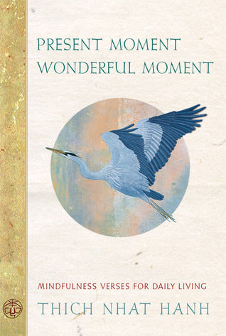 Present Moment, Wonderful Moment: Mindfulness Verses for Daily Living