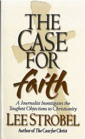 The Case for Faith: A Journalist Investigates the Toughest Objections to Christianity