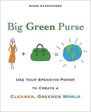 Big Green Purse : Use Your Spending Power to Create a Cleaner, Greener World - Thryft