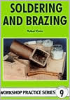 Soldering and Brazing - Workshop Practice Series