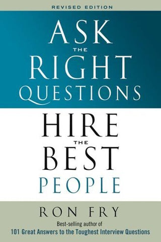 Ask the Right Questions, Hire the Best People