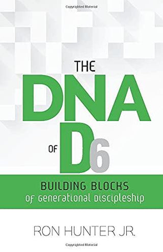 The DNA of D6 : Building Blocks of Generational Discipleship - Thryft