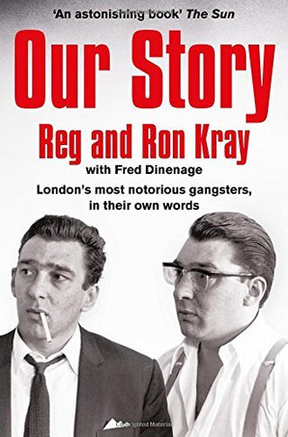 Our Story: London's Most Notorious Gangsters, in Their Own Words