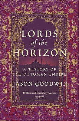 Lords of the Horizons: A History of the Ottoman Empire