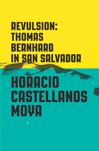 Revulsion : Thomas Bernhard in San Salvador - Thryft