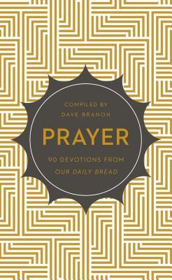 Prayer: 90 Devotions From Our Daily Bread