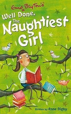 Well Done, the Naughtiest Girl! - The Further Adventures of Enid Blyton's Naughtiest Girl