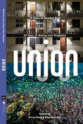Union: 50 Years of Writing from Singapore and 15 Years of Drunken Boat - Thryft