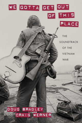 We Gotta Get Out of This Place : The Soundtrack of the Vietnam War - Thryft