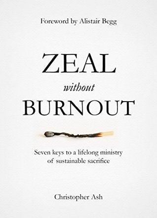 Zeal without Burnout : Seven keys to a lifelong ministry of sustainable sacrifice - Thryft