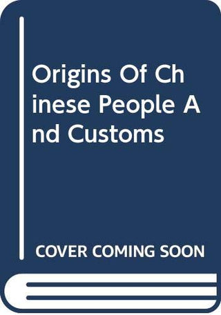 Origins of Chinese People and Customs