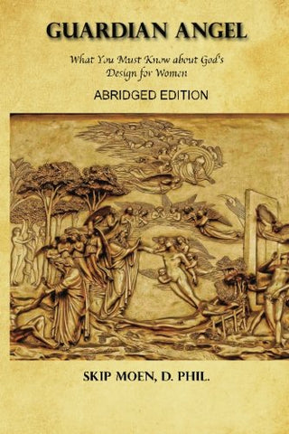 Guardian Angel Abridged Edition: What You Must Know About God's Design for Women
