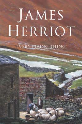 Every Living Thing : The Classic Memoirs of a Yorkshire Country Vet - Thryft