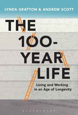 The 100-Year Life : Living and Working in an Age of Longevity - Thryft