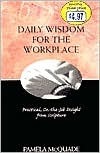 Daily Wisdom for the Workplace: Practical On-the-Job Insight from Scripture